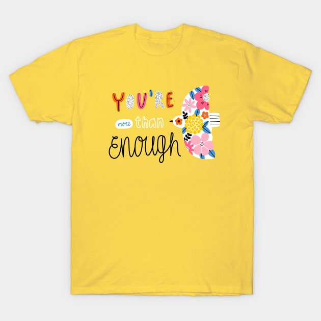 You are more than enough T-Shirt by Stolenpencil